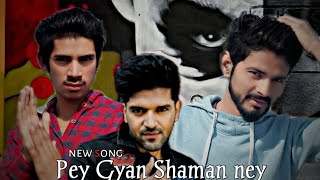 Pey giya shaman ney|new song|Goru Randhawa|2023|Viral youtub song