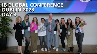 IB Global Conference | Dublin 2023 | Day 3