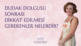 Dudak Dolgusu Sonrası Dikkat Edilmesi Gerekenler Nelerdir?