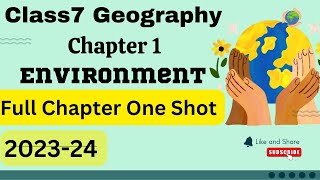 Class7 Geography Chapter 1 Environment full Chapter one shot with Important Questions