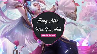 Trong Mắt Đều Là Anh ( Htrol Remix x Soll ) Tiểu Lam Bối Tâm | Nhạc Edm hot tiktok gây nghiện 2022