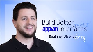 Build Better Appian Interfaces with Layouts, Templates, and Components | Beginner UIs - Part 3