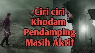 CIRI CIRI KHODAM PENDAMPING YANG MASIH AKTIF