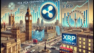 Ripple Targets FCA Certification and London IPO by 2025 – Potential Major Gains for XRP