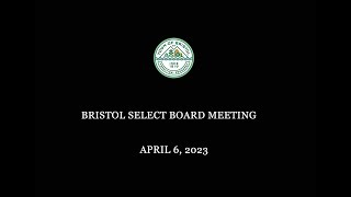 Bristol Select Board Meeting 4/6/2023