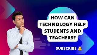 #technology How can technology help Teachers and Students?