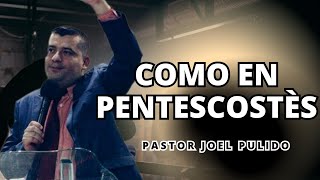 Como en Pentecostés | Pastor Joel pulido