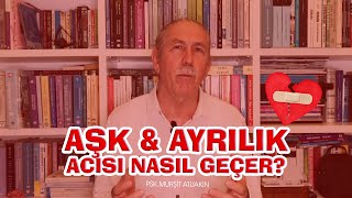 Aşk Acısı & Ayrılık Acısı Nasıl Geçer? (Ayrılık acısını nasıl atlatırım)