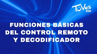 Funciones básicas del control remoto y decodificador