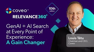 GenAI + AI Search at Every Point of Experience: A Gain ChangerLouis Tetu, Chairman and CEO, Coveo