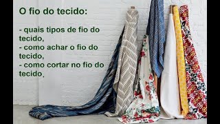 Diy - O fio do tecido - quais os tipos, como achar e cortar no fio - aula 367