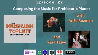 The Musician Toolkit episode 22 - The Music for Prehistoric Planet (with Anže Rozman and Kara Talve)