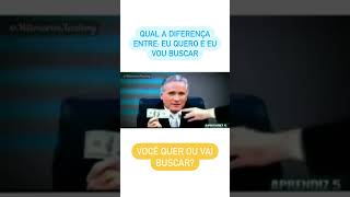 VOCÊ QUER OU VAI BUSCAR?