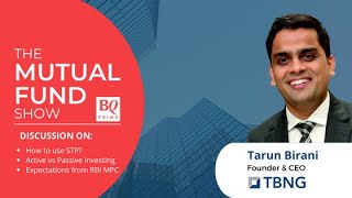 The Mutual Funds Show with BQ Prime | Active vs Passive Investing | STP | RBI MPC | Tarun Birani