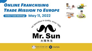 【Life - Franchise】2022 Online Franchising Trade Mission to Europe, May 11 【Mr. Sun】