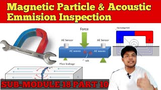 Magnetic Particle and Acoustic Emmision Inspection | Sub-Module 18 Part 10