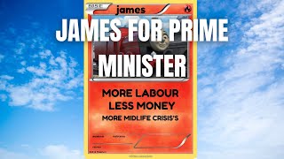 JAMES FOR PRIME MINISTER