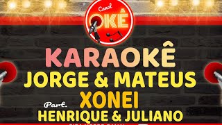 Karaokê 🎤Jorge e Matheus - Xonei Part. Henrique e Juliano