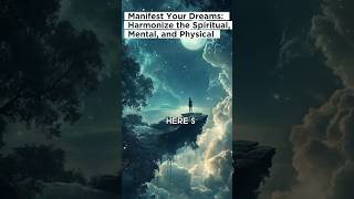 Manifest Your Dreams: Harmonise the Spiritual, Mental, and Physical