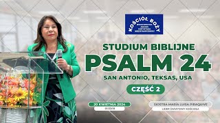 Studium Biblijne   Psalm 24 część 2  San Antonio Teksas USA   SMLP   20 kwietnia 2024