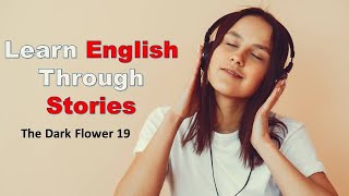 Learn English Through Stories - The Dark Flower 19