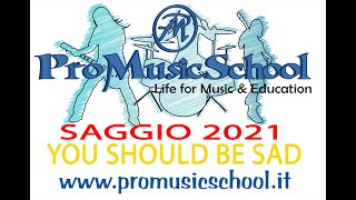 You should be sad - Saggio ProMusicschool 2021