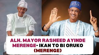 How i became to bear the name Merenge - Alh. Rasheed Ayinde Merenge opens up