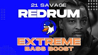 EXTREME BASS BOOST REDRUM - 21 SAVAGE