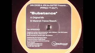 Iain Cross & Jon The Baptist Presents Pro-T.O.N. - Substance (Original Mix)