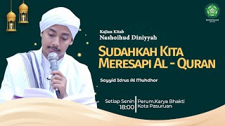 SUDAHKAH KITA MERESAPI AL - QURAN | Sayyid Idrus Al Muhdhor | Senin, 23 Oktober 2023