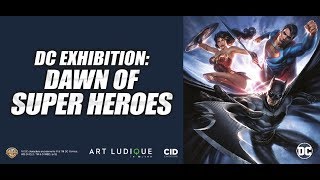 DC EXHIBITION: DAWN OF SUPER HEROES VLOG