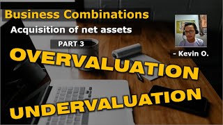 Business Combinations Part 3 - Overvaluation and Undervaluation