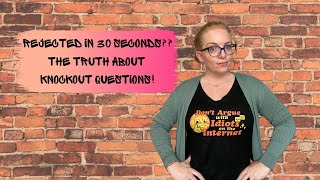 Rejected in 30 Seconds???? The Truth About Knockout Questions!