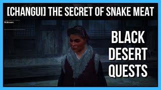 [Changui] The Secret of Snake Meat -  Black Desert Quests