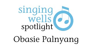 Singing Wells Spotlight: Obasie Palnyang