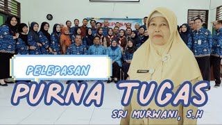 PELEPASAN PURNA TUGAS IBU SRI MURWANI, S.H