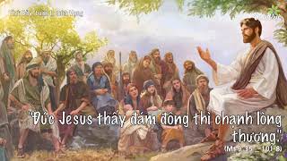 Mt9,35_10,1-8 | "Đức Jesus thấy đám đông thì chạnh lòng thương."