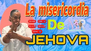 LA MISERICORDIA DE JEHOVA PARA SU PUEBLO EL GRANDE Y PODEROSO