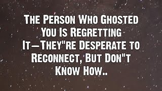 The Person Who Ghosted You Is Regretting It... | Angels Messages