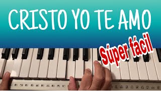 CRISTO YO TE AMO PIANO FÁCIL | Cristo yo te amo piano acordes básico