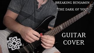 Breaking Benjamin - "The Dark of You" (Guitar Cover)