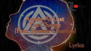 Awake At Last, Spencer Charnas - The Change Lyrics / JesLa Music