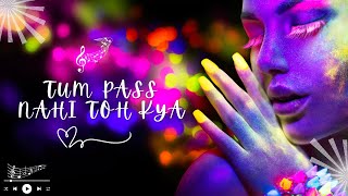 Tum pass nahi toh kya | Love Song | Romantic Song | #lovesong #music #romanticsong #dil #lovemusic