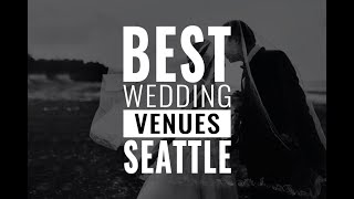 11 Most Popular Seattle Wedding Venues