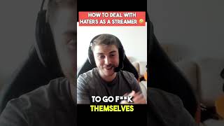 How to deal with HATERS as a streamer