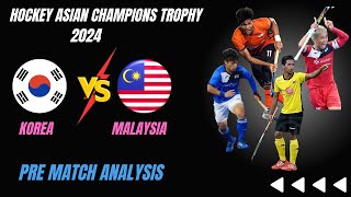 Malaysia Vs Korea : Pre Match Analysis | Hockey Asian Champions Trophy 2024