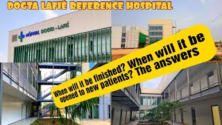 When will the project be completed? When will the Dogta Lafiè Reference Hospital be open? The answer