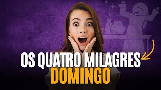 OS QUATRO MILAGRES - DOMINGO 14.04.2024