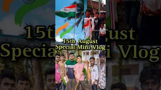 15th August Special Mini Vlog🇮🇳 #shorts #trending #15august #independenceday #odeshmerearijitsingh