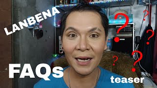 LANBENA FAQs teaser!!! Full video on Wednesday